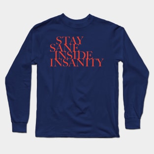 Quote - Stay Sane Inside Insanity - 04 - red Long Sleeve T-Shirt